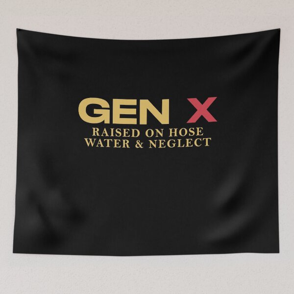 Item preview, GEN X raised on hose water and neglect Generation X Vintage designed and sold by Amineharoni.