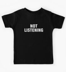 Not listening Kids Tee