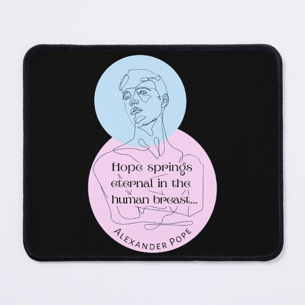 Item preview, Alexander Pope quote: Hope springs eternal in the human breast... designed and sold by artbleed.