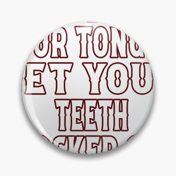 Item preview, Don't Let Your Tongue Get Your Teeth Knocked Out designed and sold by TeeFleet Noble.