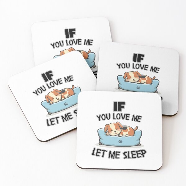 Item preview, If You Love Me Let Me Sleep  Cute Dog designed and sold by Psycho-Crazy.