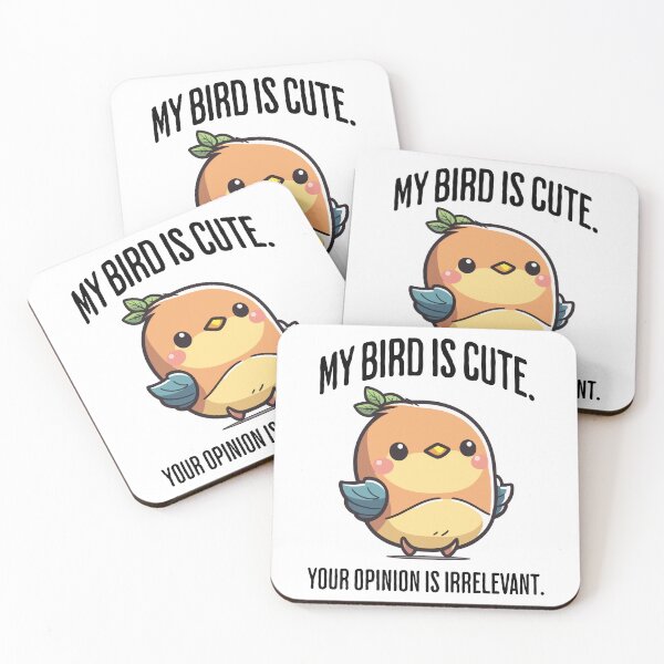 Item preview, My Bird Is Cute. Your Opinion Is Irrelevant. Sassy sarcastic cute bird design designed and sold by LuxindaSwirl.