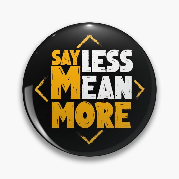 Item preview, Say Less, Mean More - Impactful Statement Design designed and sold by RuyaFab.