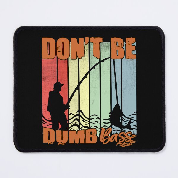 Item preview, Don't Be A Dumb Bass Funny quote Fishing Dad Jokes designed and sold by Ouzgane.