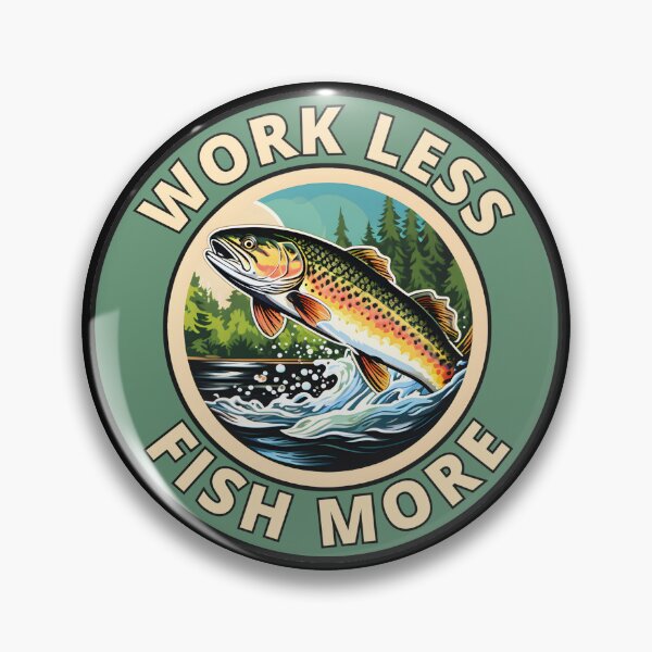 Item preview, Work Less, Fish More designed and sold by Gilby-Designs.