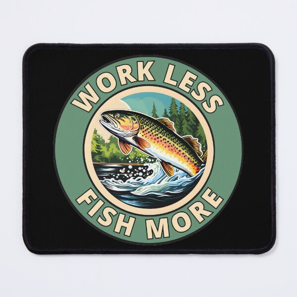 Item preview, Work Less, Fish More designed and sold by Gilby-Designs.