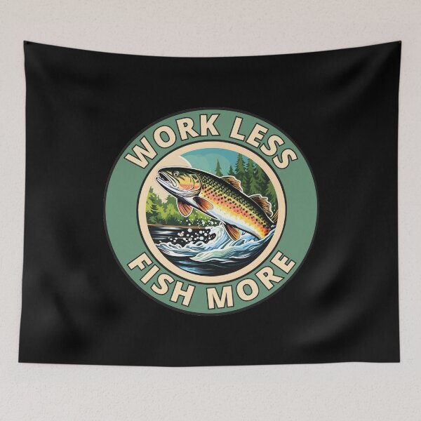 Item preview, Work Less, Fish More designed and sold by Gilby-Designs.