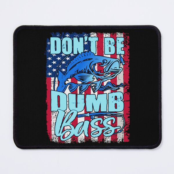 Item preview, Don't Be A Dumb Bass Funny quote Fishing Dad Jokes designed and sold by Ouzgane.