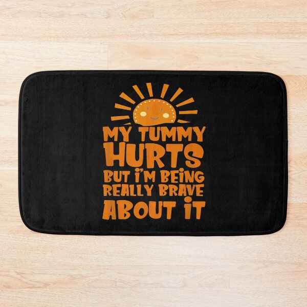 Item preview, My Tummy Hurts but I'm Being Really Brave About It designed and sold by BanBay.