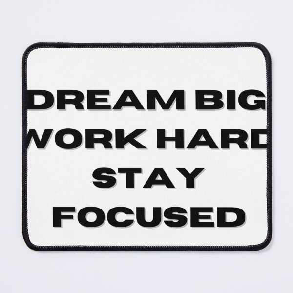 Item preview, "Dream Big, Work Hard, Stay Focused" Inspirational Quote designed and sold by InspireeWear.