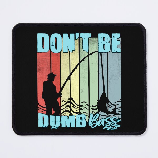 Item preview, Don't Be A Dumb Bass Funny quote Fishing Dad Jokes designed and sold by Ouzgane.