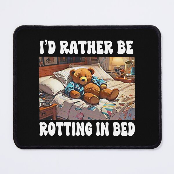 Item preview, I'd Rather Be Rotting In Bed designed and sold by rewingjadeArt.