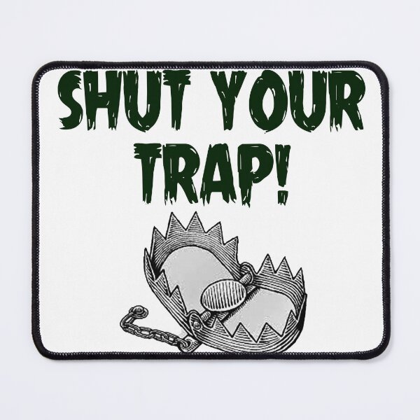 Item preview, Shut Your Trap! designed and sold by joshpincus.