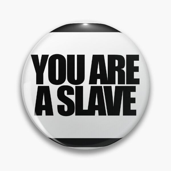 Item preview, YOU ARE A SLAVE designed and sold by MobsProject.