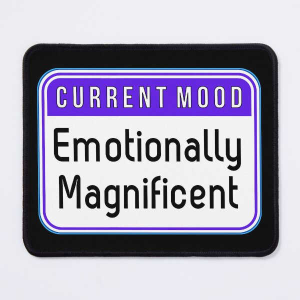 Item preview, CURRENT MOOD: Emotionally Magnificent - funny warning signs designed and sold by DesignsFromTW-S.
