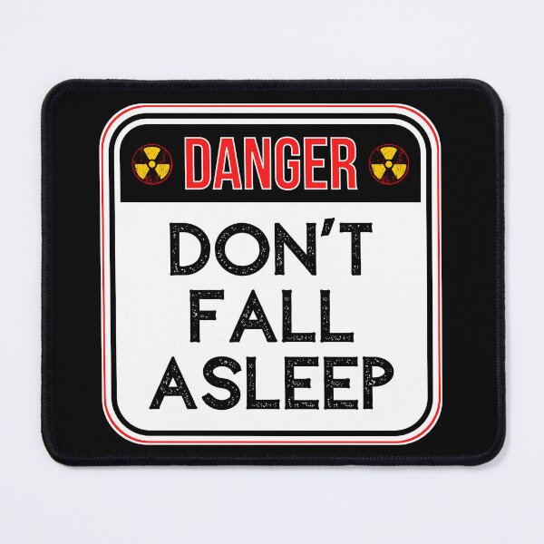 Item preview, DANGER:  Don't Fall Asleep - funny warning signs designed and sold by DesignsFromTW-S.