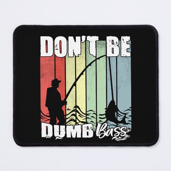 Item preview, Don't Be A Dumb Bass Funny quote Fishing Dad Jokes designed and sold by Ouzgane.