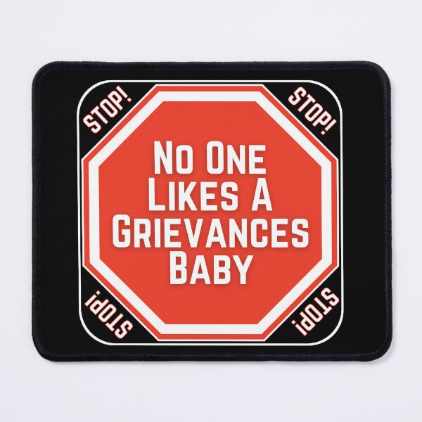 Item preview, STOP:  No One Likes A Grievances Baby - funny warning signs designed and sold by DesignsFromTW-S.