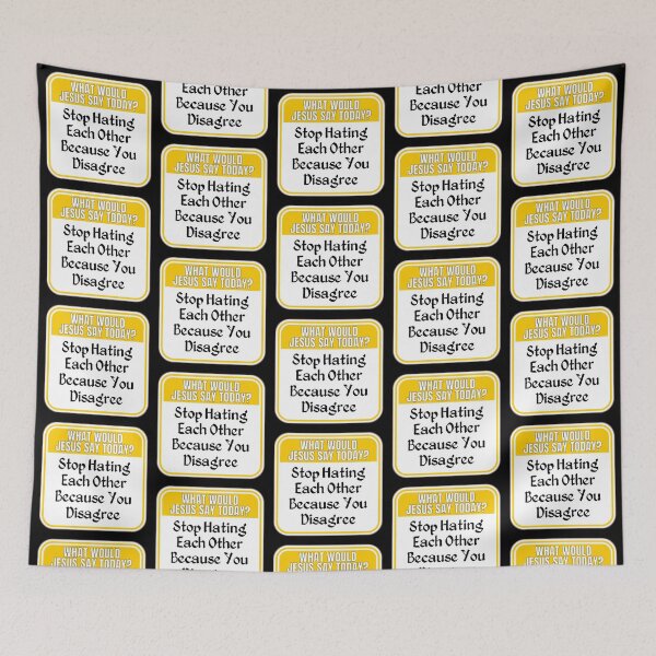 Item preview, JESUS SAY TODAY:  Stop Hating Each Other Because You Disagree - funny warning religious signs designed and sold by DesignsFromTW-S.