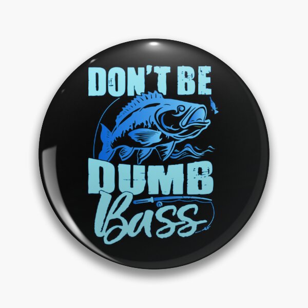 Item preview, Don't Be A Dumb Bass Funny quote Fishing Dad Jokes designed and sold by Ouzgane.