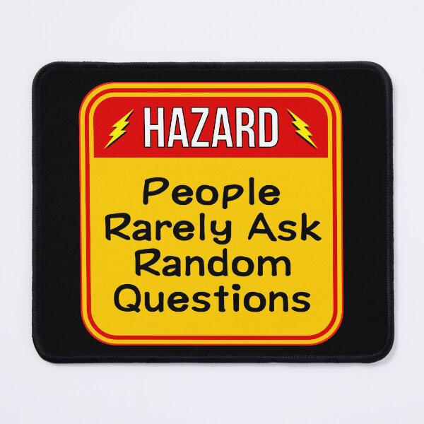 Item preview, HAZARD: People Rarely Ask Random Questions - funny warning signs designed and sold by DesignsFromTW-S.