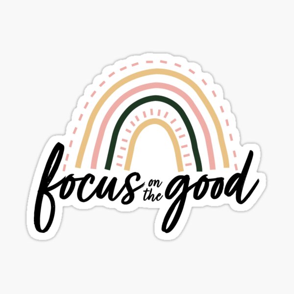Focus on the Good Sticker