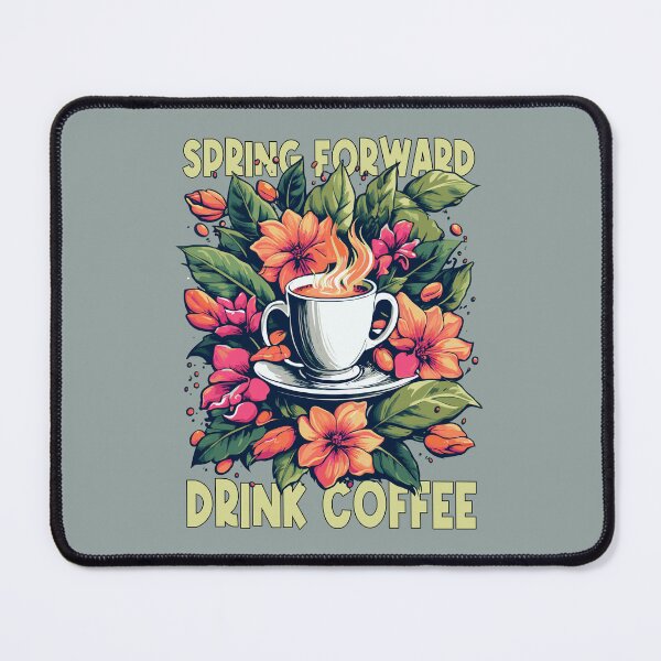 Item preview, Spring Forward, Drink Coffee designed and sold by Ambitious Astronaut.