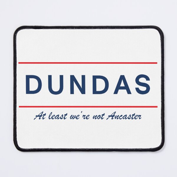 Item preview, Dundas: at least we're not Ancaster designed and sold by Faith1983.