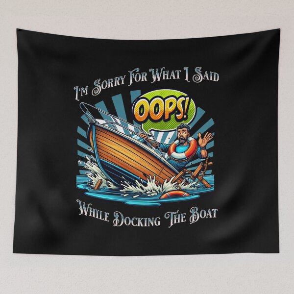 Item preview, I'm Sorry For What I Said While Docking The Boat designed and sold by JansenGS.