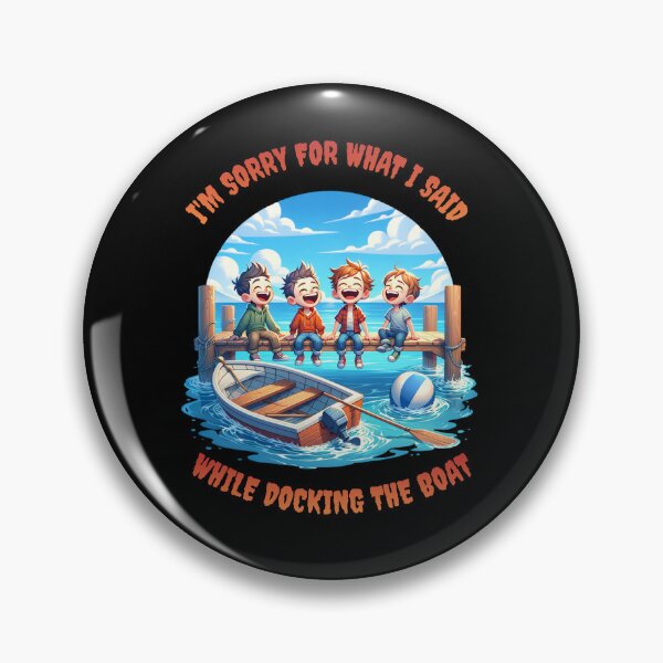 Item preview, I'm Sorry For What I Said While Docking The Boat designed and sold by JansenGS.