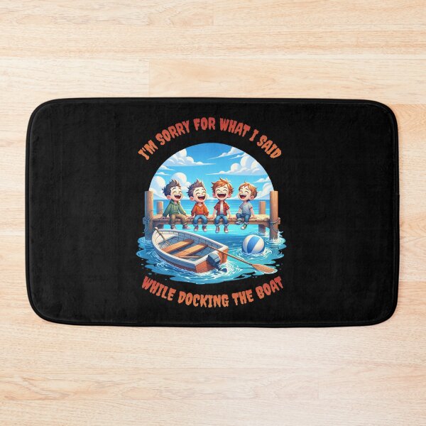 Item preview, I'm Sorry For What I Said While Docking The Boat designed and sold by JansenGS.