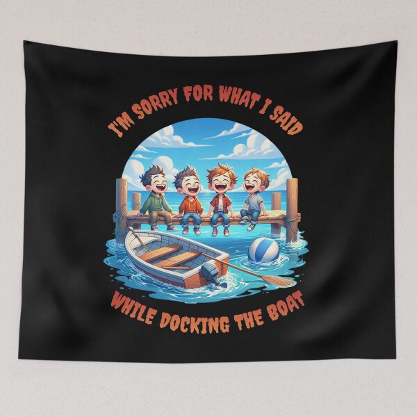 Item preview, I'm Sorry For What I Said While Docking The Boat designed and sold by JansenGS.