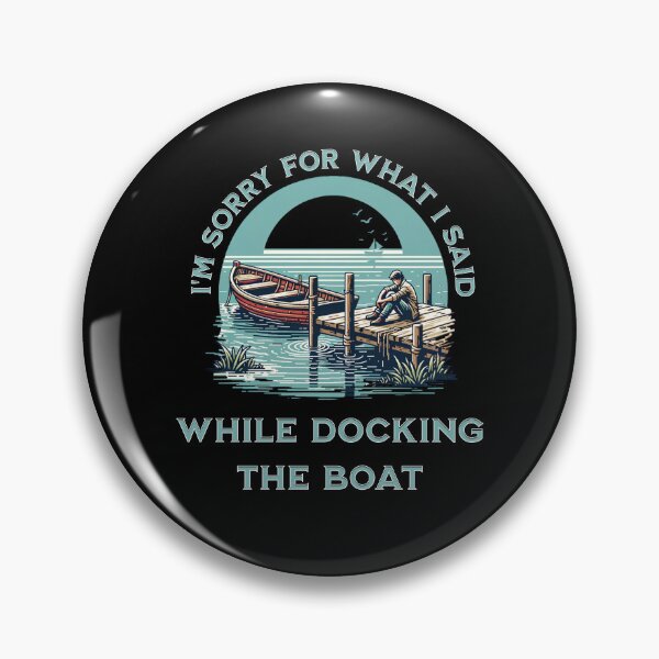 Item preview, I'm Sorry For What I Said While Docking The Boat designed and sold by JansenGS.