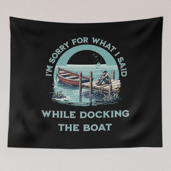 Item preview, I'm Sorry For What I Said While Docking The Boat designed and sold by JansenGS.