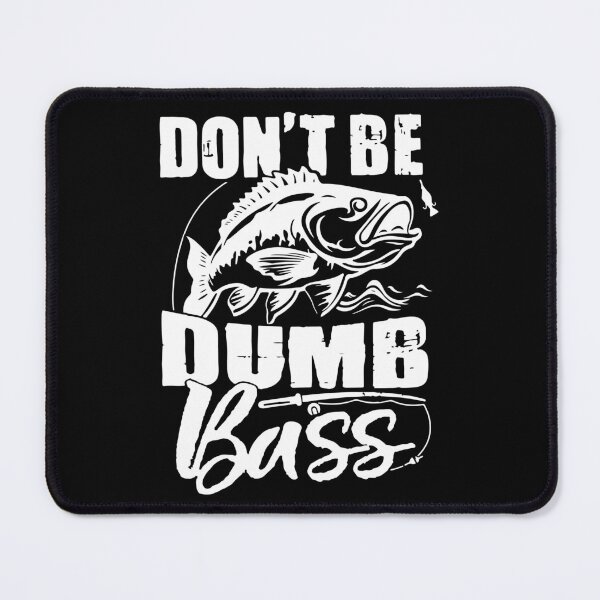 Item preview, Don't Be A Dumb Bass Funny quote Fishing Dad Jokes designed and sold by Ouzgane.
