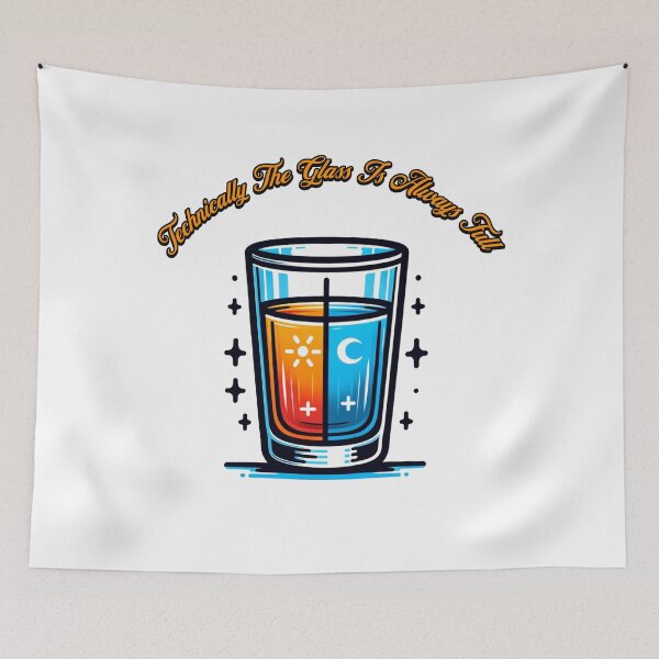 Item preview, Technically The Glass Is Always Full designed and sold by JansenGS.