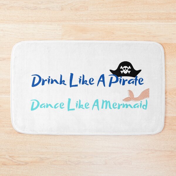 Item preview, Drink like a pirate Dance like a mermaid  designed and sold by Jordananne11.
