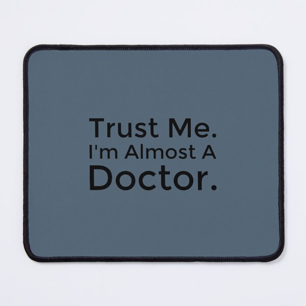 Item preview, Trust Me I'm Almost A Doctor designed and sold by ShamblesShirts.