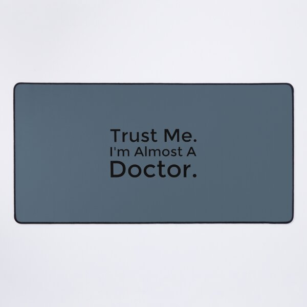 Item preview, Trust Me I'm Almost A Doctor designed and sold by ShamblesShirts.