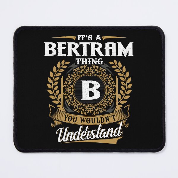 Item preview, It Is A Bertram Thing You Wouldnt Understand designed and sold by Huck-me.