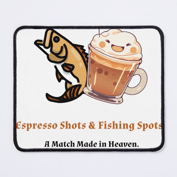 Item preview, Espresso Shots And Fishing Spots A Match Made In Heaven designed and sold by FISHGALA.