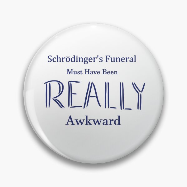 Item preview, Schrodinger's funeral must have been REALLY awkward designed and sold by raijai.