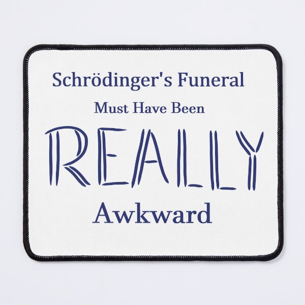 Item preview, Schrodinger's funeral must have been REALLY awkward designed and sold by raijai.