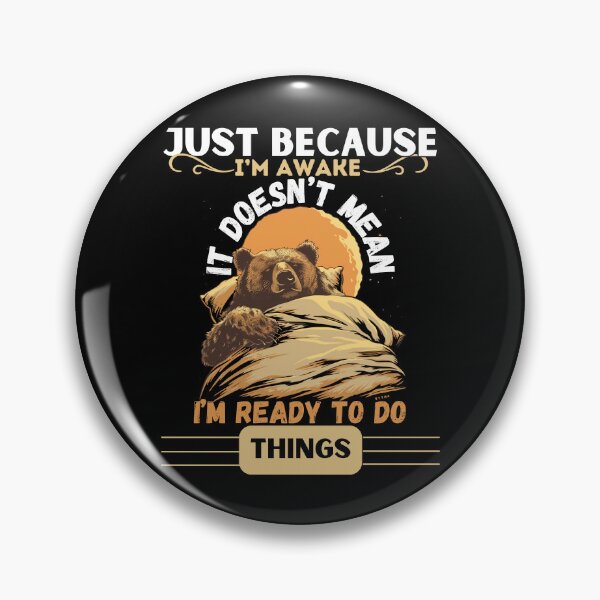Item preview, Just Because I’m Awake It Doesn’t Mean I’m Ready To Do Things designed and sold by PistachioCream.