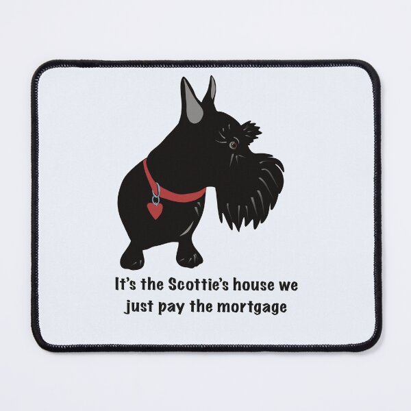 Item preview, It’s the Scottie’s House We Just Pay the Mortgage designed and sold by Janpaints22.