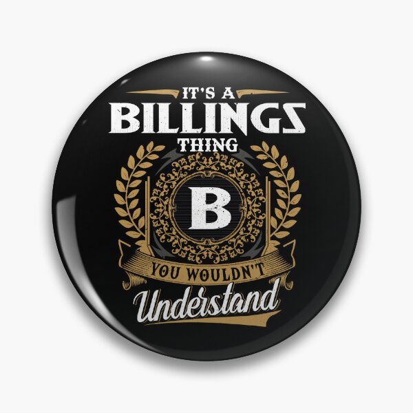 Item preview, It Is A Billings Thing You Wouldnt Understand  designed and sold by Huck-me.
