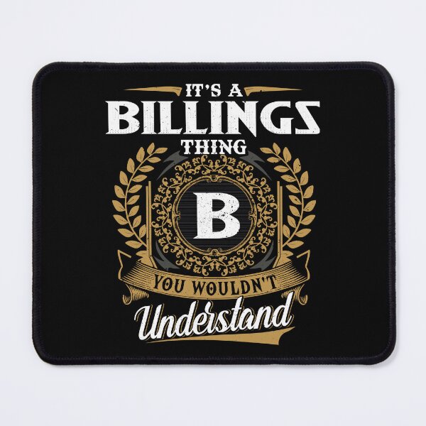 Item preview, It Is A Billings Thing You Wouldnt Understand  designed and sold by Huck-me.