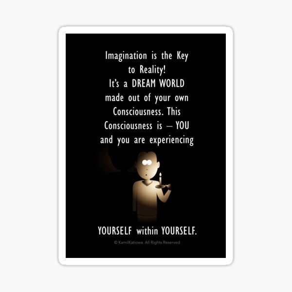 Imagination is the Key  to Reality!  Sticker