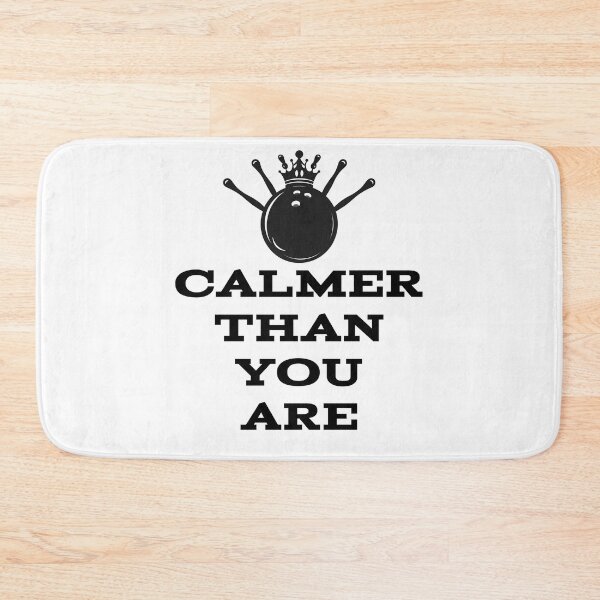 Item preview, Calmer Than You Are Funny Bowling Nostalgia Novelty designed and sold by TahfahTk.