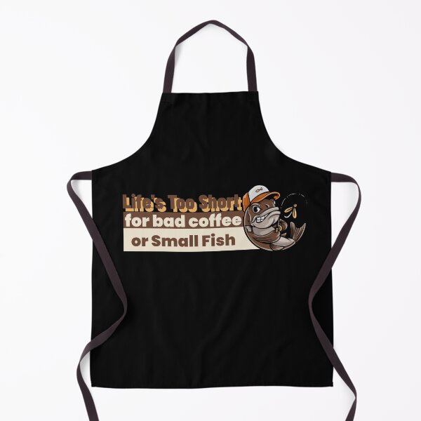 Item preview, Life's Too Short For Bad Coffee Or Small Fish designed and sold by FISHGALA.